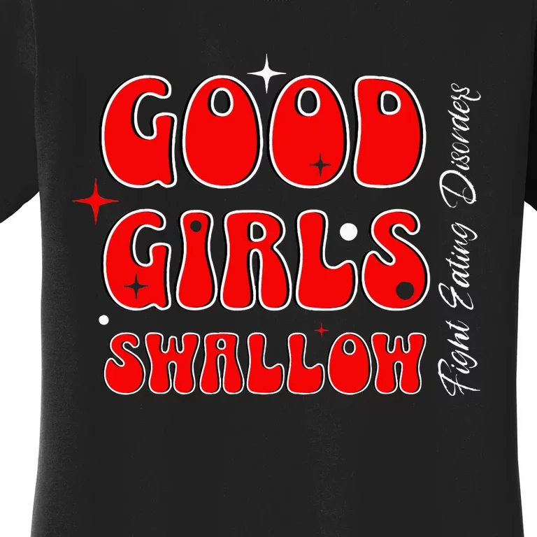 Good Girl Swallow Fight Eating Disorders Recovery Warrior Women's T-Shirt