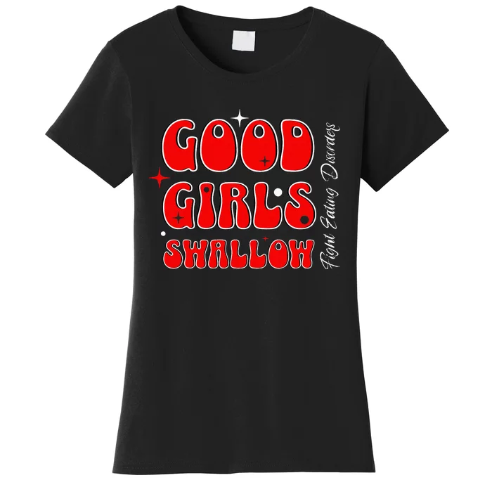 Good Girl Swallow Fight Eating Disorders Recovery Warrior Women's T-Shirt