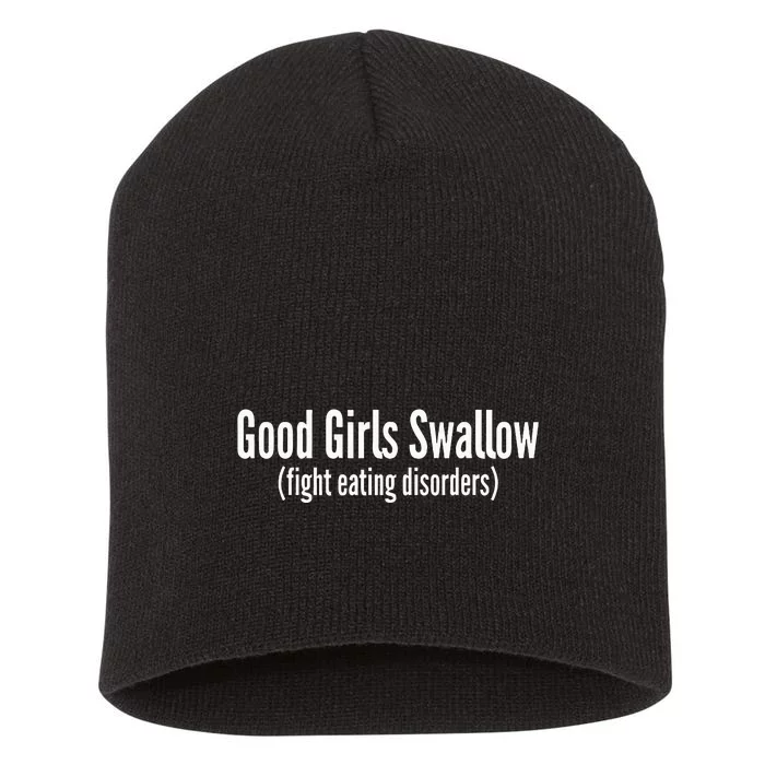 Good Girl Swallow Fight Eating Disorders Short Acrylic Beanie