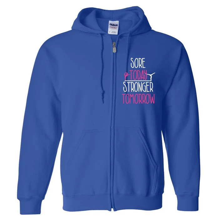 Gymnast Gift Sore Today Stronger Tomorrow Funny Gymnastics Gift Full Zip Hoodie