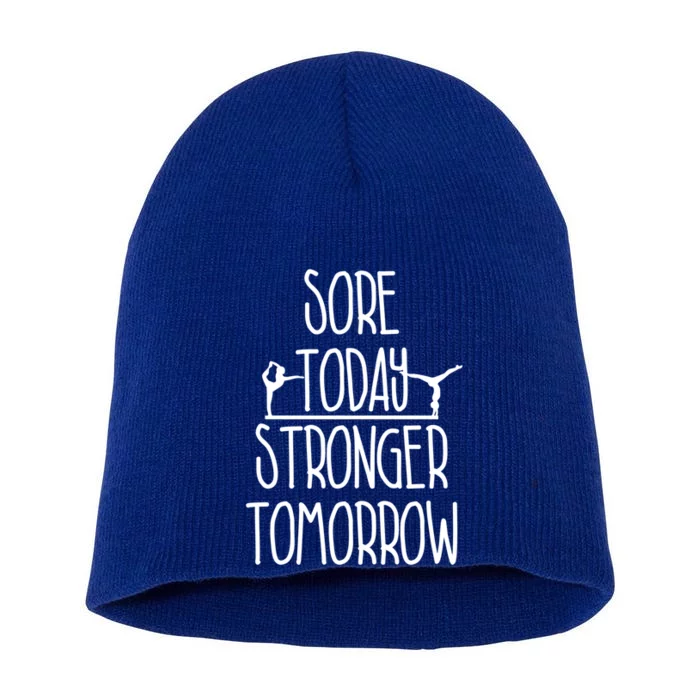 Gymnast Gift Sore Today Stronger Tomorrow Funny Gymnastics Gift Short Acrylic Beanie