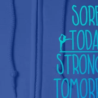 Gymnast Gift Sore Today Stronger Tomorrow Funny Gymnastics Gift Full Zip Hoodie