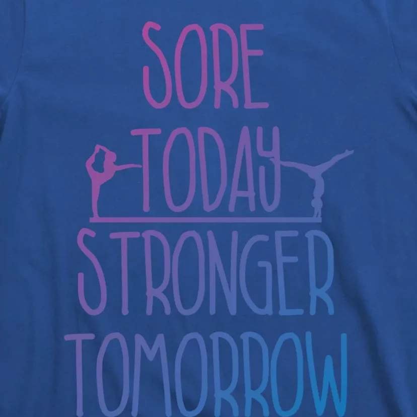 Gymnast Gift Sore Today Stronger Tomorrow Funny Gymnastics Gift T-Shirt