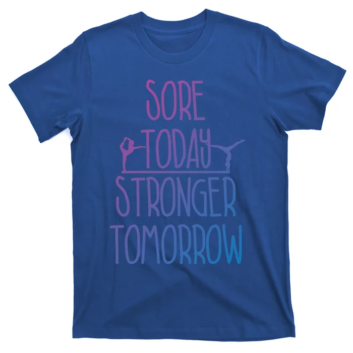 Gymnast Gift Sore Today Stronger Tomorrow Funny Gymnastics Gift T-Shirt