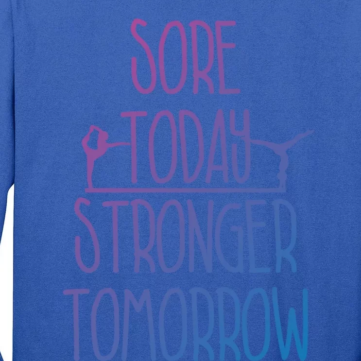 Gymnast Gift Sore Today Stronger Tomorrow Funny Gymnastics Gift Tall Long Sleeve T-Shirt