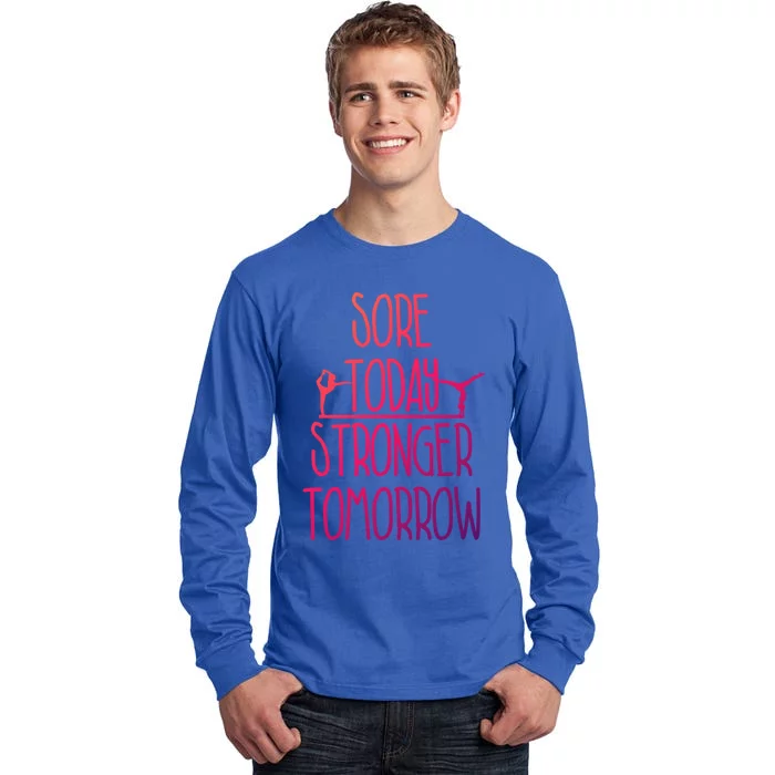 Gymnast Gift Sore Today Stronger Tomorrow Funny Gymnastics Gift Tall Long Sleeve T-Shirt