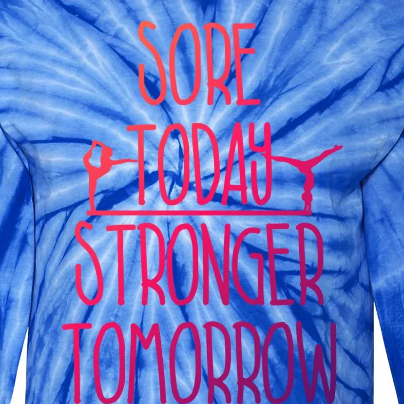 Gymnast Gift Sore Today Stronger Tomorrow Funny Gymnastics Gift Tie-Dye Long Sleeve Shirt