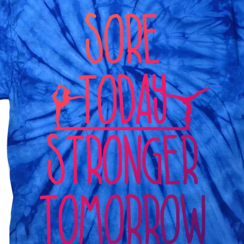 Gymnast Gift Sore Today Stronger Tomorrow Funny Gymnastics Gift Tie-Dye T-Shirt