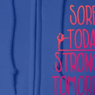 Gymnast Gift Sore Today Stronger Tomorrow Funny Gymnastics Gift Full Zip Hoodie