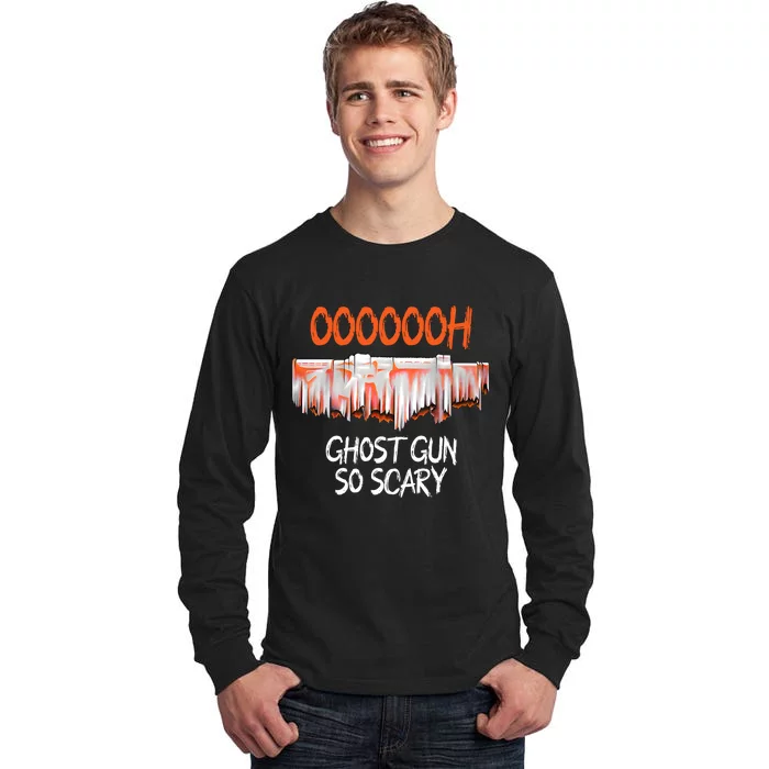 Ghost Gun So Scary Funny Halloween Ghost Boo Spooky Season Tall Long Sleeve T-Shirt