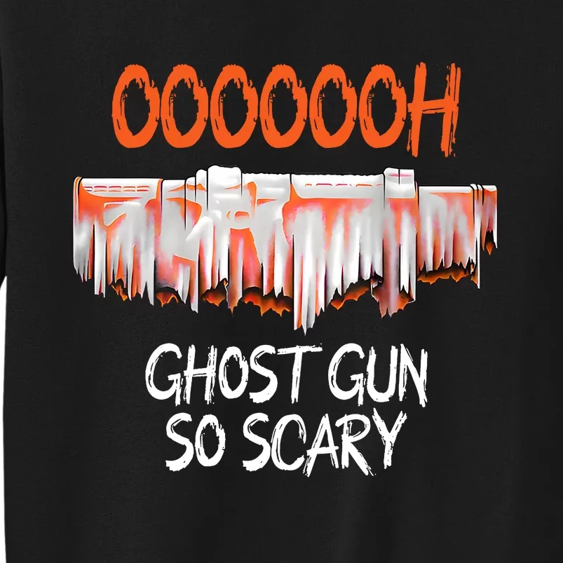 Ghost Gun So Scary Funny Halloween Ghost Boo Spooky Season Tall Sweatshirt