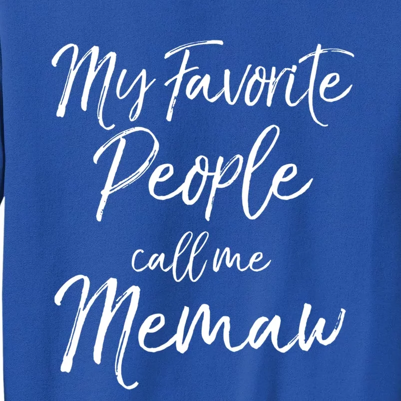 Grandmother Gift 'S My Favorite People Call Me Memaw Gift Sweatshirt