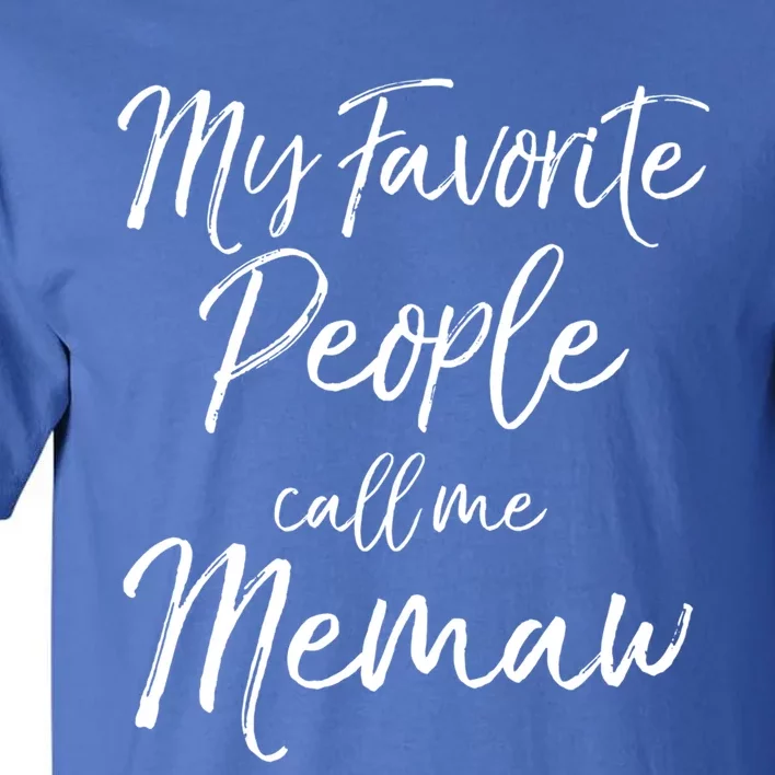 Grandmother Gift 'S My Favorite People Call Me Memaw Gift Tall T-Shirt