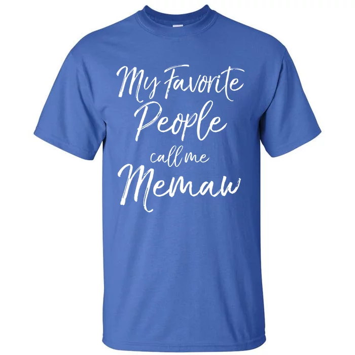 Grandmother Gift 'S My Favorite People Call Me Memaw Gift Tall T-Shirt