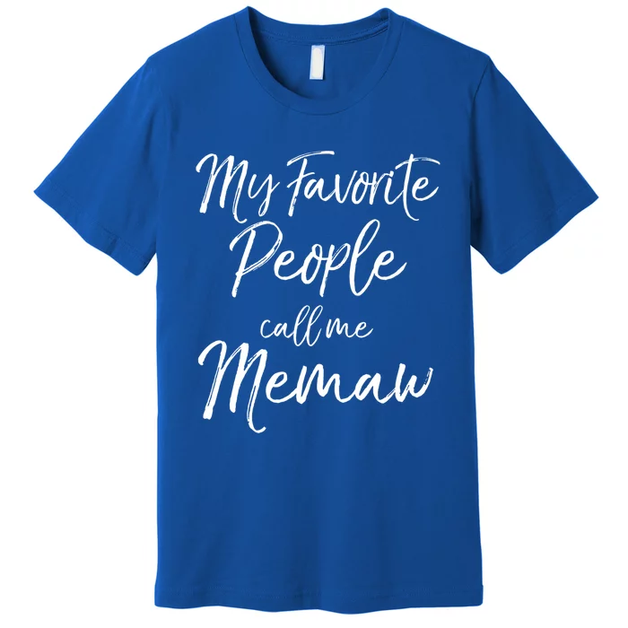 Grandmother Gift 'S My Favorite People Call Me Memaw Gift Premium T-Shirt