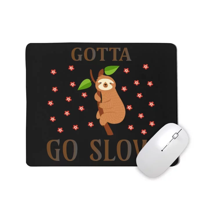 Gotta Go Slow Mousepad