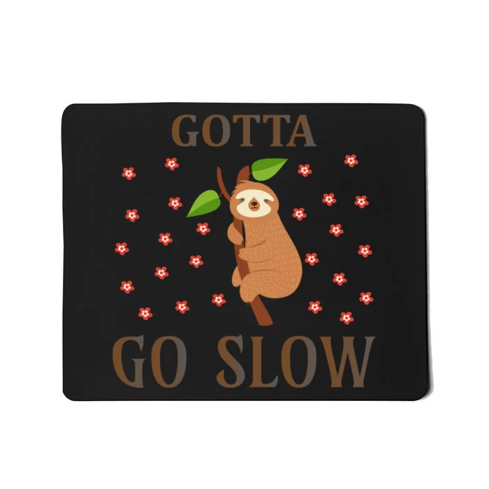 Gotta Go Slow Mousepad