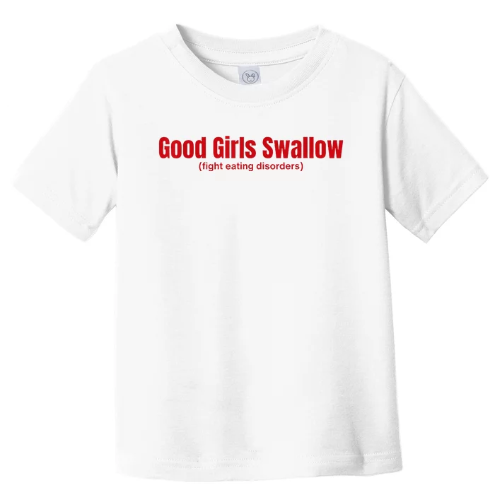 Good Girl Swallow Fight Eating Disorders Toddler T-Shirt