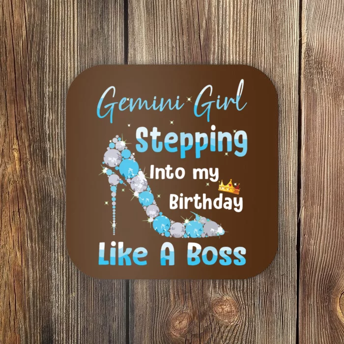 Gemini Girl Stepping Into My Birthday Like A Boss Coaster