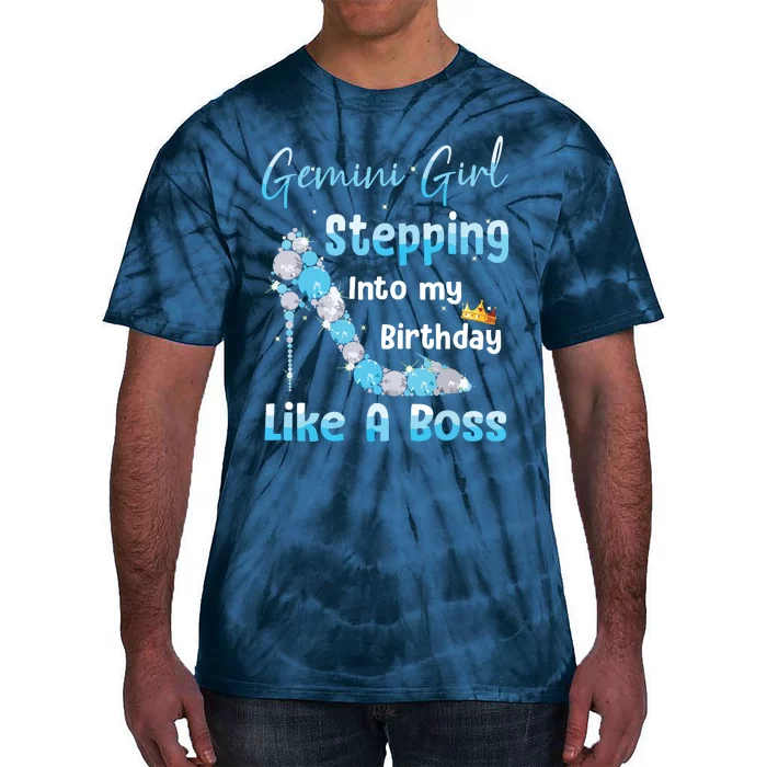 Gemini Girl Stepping Into My Birthday Like A Boss Tie-Dye T-Shirt