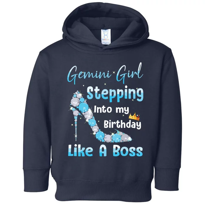 Gemini Girl Stepping Into My Birthday Like A Boss Toddler Hoodie