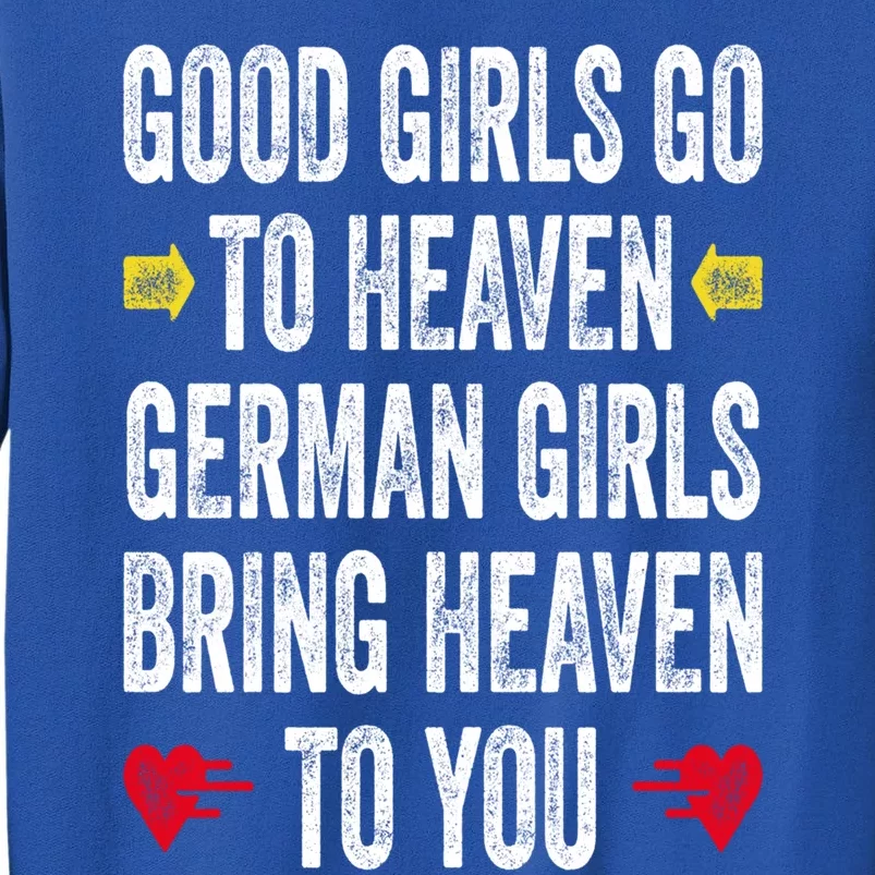 Good Go To Heaven Ger Bring Heaven To You Gift Tall Sweatshirt