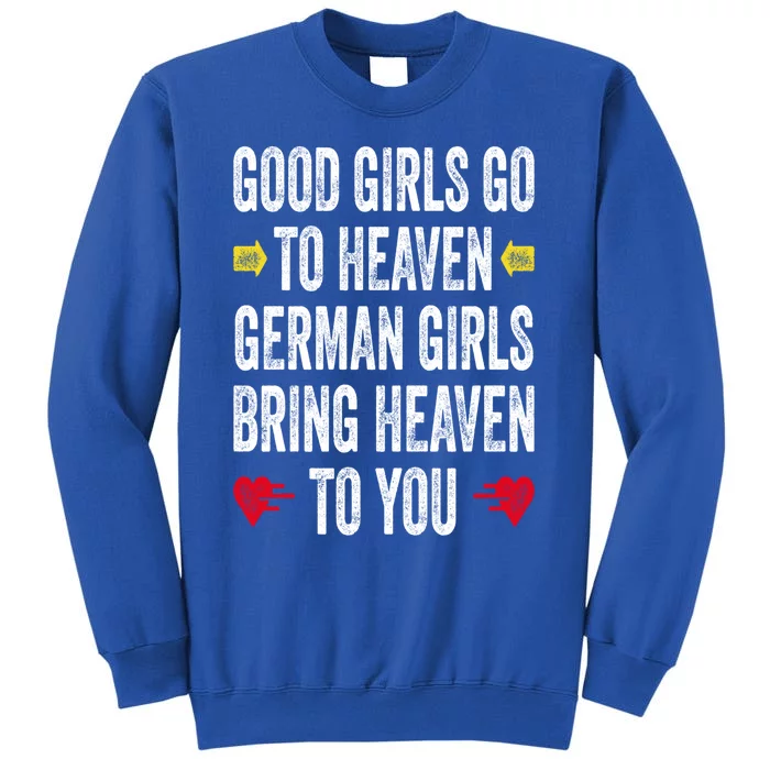 Good Go To Heaven Ger Bring Heaven To You Gift Tall Sweatshirt