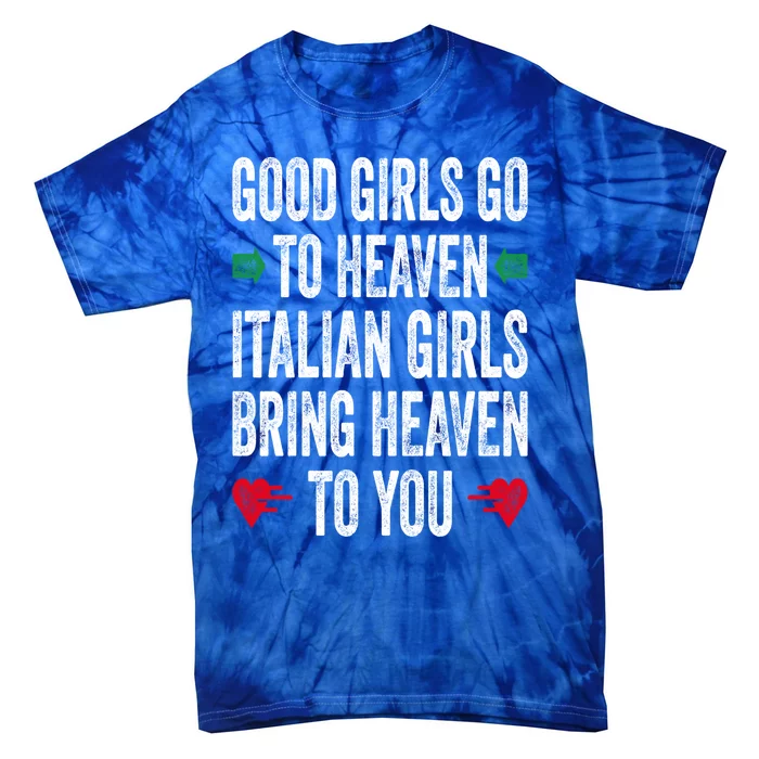 Good Go To Heaven Italian Bring Heaven To You Gift Tie-Dye T-Shirt