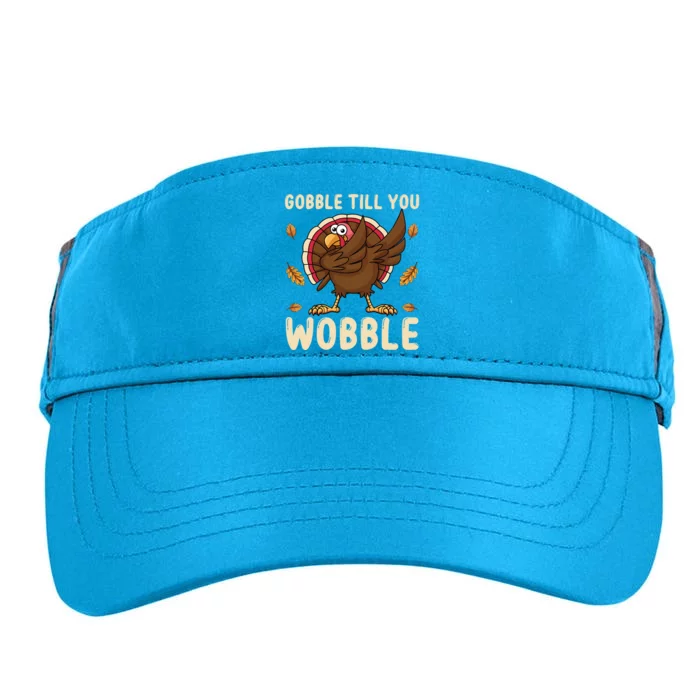 Gobble Gobble Till You Wobble Turkey Gift Adult Drive Performance Visor