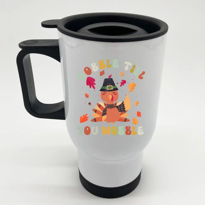 Gobble Gobble Till You Wobble Turkey Thanksgiving Gift Front & Back Stainless Steel Travel Mug