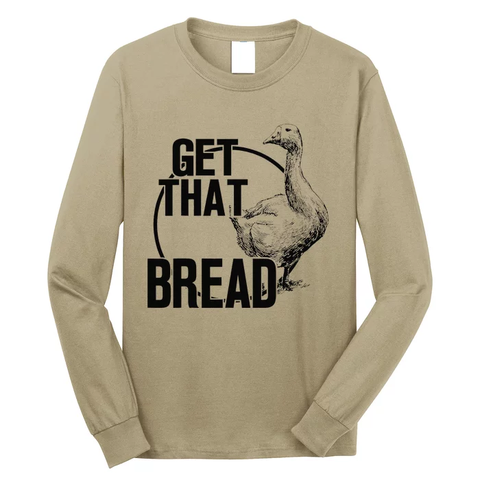 Goose Get That Bread Long Sleeve Shirt