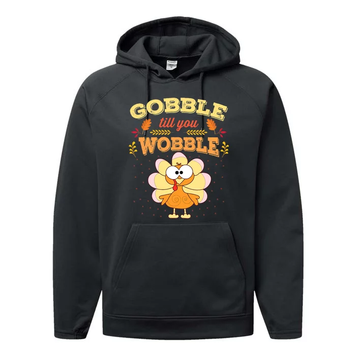 Gobble Gobble Till You Wobble Turkey Gift Idea Performance Fleece Hoodie