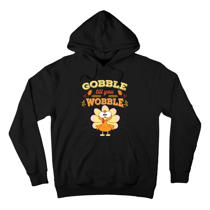 Gobble Gobble Till You Wobble Turkey Gift Idea Hoodie