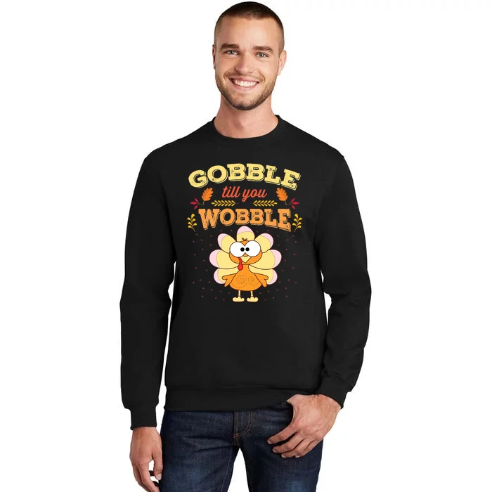 Gobble Gobble Till You Wobble Turkey Gift Idea Sweatshirt