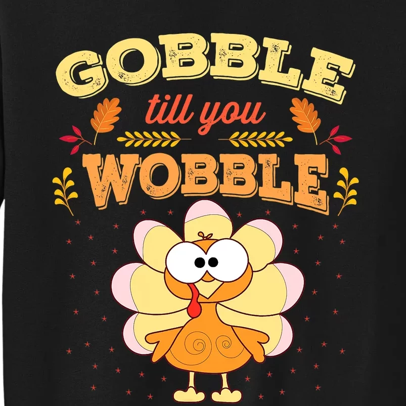 Gobble Gobble Till You Wobble Turkey Gift Idea Sweatshirt