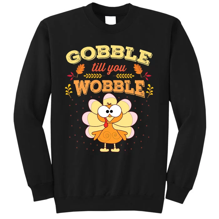 Gobble Gobble Till You Wobble Turkey Gift Idea Sweatshirt