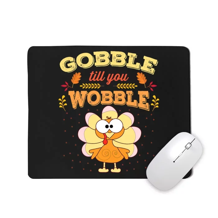 Gobble Gobble Till You Wobble Turkey Gift Idea Mousepad