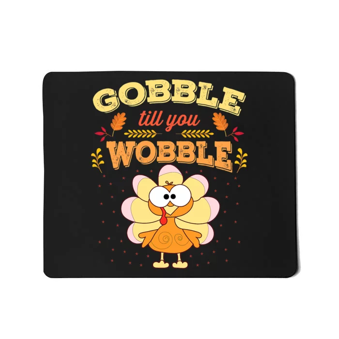 Gobble Gobble Till You Wobble Turkey Gift Idea Mousepad