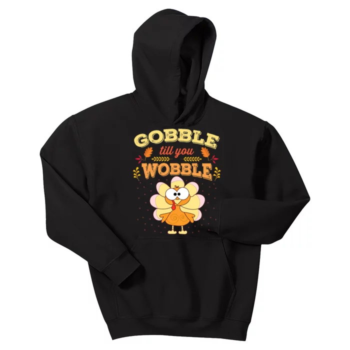 Gobble Gobble Till You Wobble Turkey Gift Idea Kids Hoodie