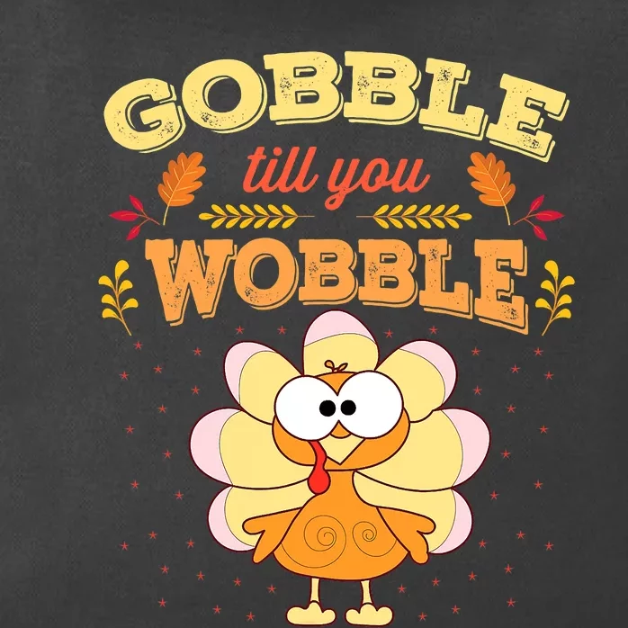 Gobble Gobble Till You Wobble Turkey Gift Idea Zip Tote Bag