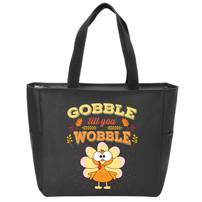 Gobble Gobble Till You Wobble Turkey Gift Idea Zip Tote Bag