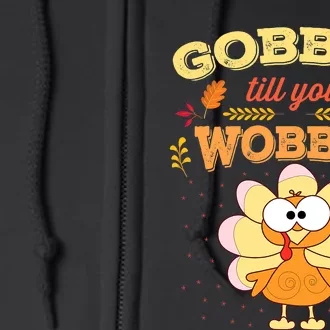 Gobble Gobble Till You Wobble Turkey Gift Idea Full Zip Hoodie