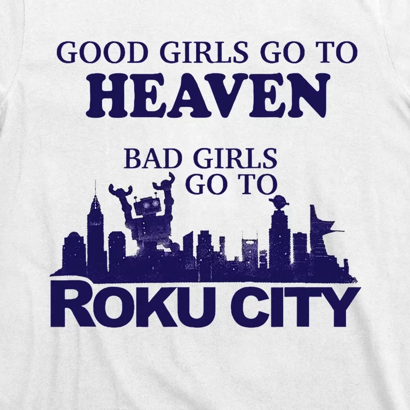 Good Go To Heaven Bad Go To Roku City T-Shirt