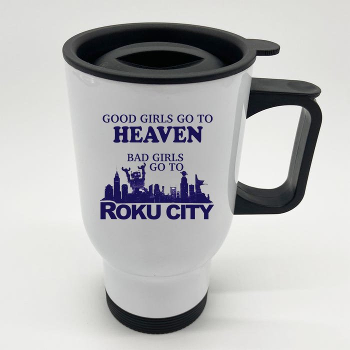 Good Go To Heaven Bad Go To Roku City Front & Back Stainless Steel Travel Mug