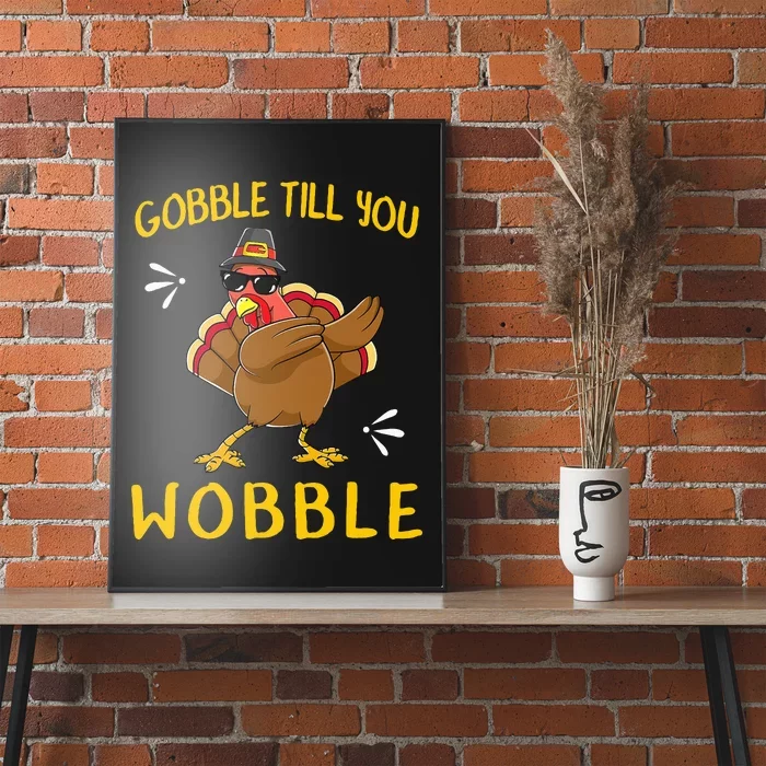 Gobble Gobble Till You Wobble Turkey Poster