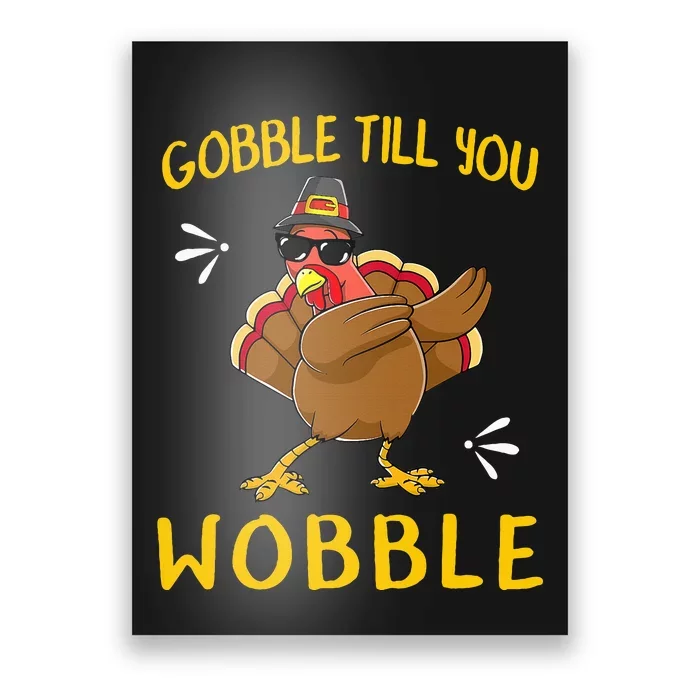 Gobble Gobble Till You Wobble Turkey Poster