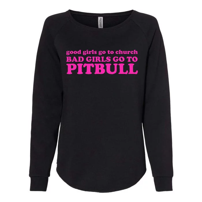 Good Go To Church Bad Go To Pitbull Womens California Wash Sweatshirt