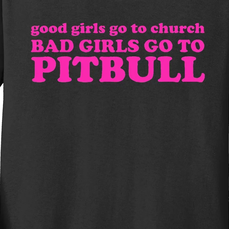 Good Go To Church Bad Go To Pitbull Kids Long Sleeve Shirt