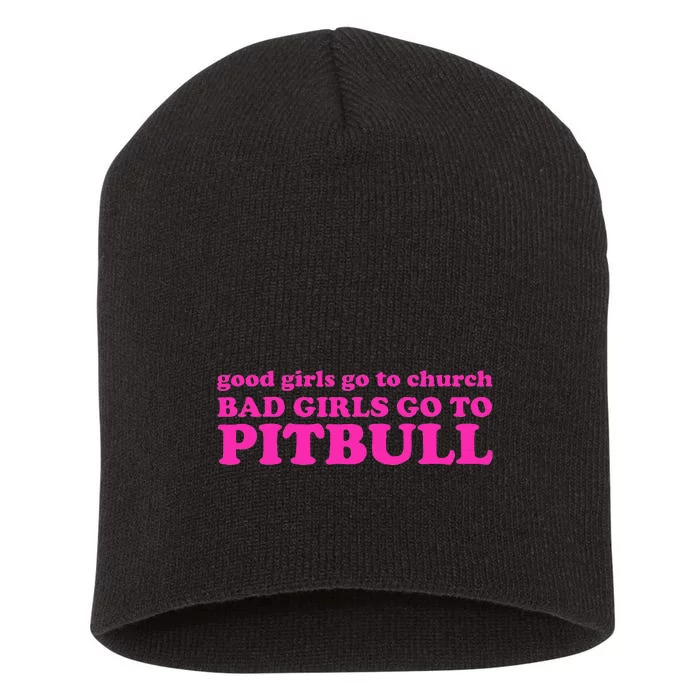 Good Go To Church Bad Go To Pitbull Short Acrylic Beanie