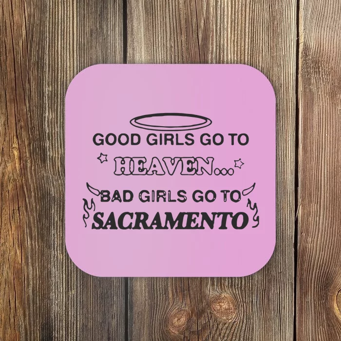 Good Go To Heaven Bad Go To Sacramento Coaster